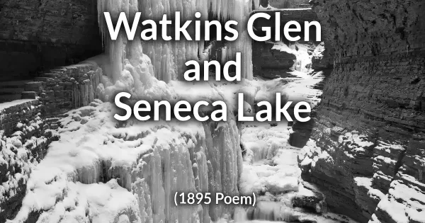Watkins Glen and Seneca Lake 1895 Poem