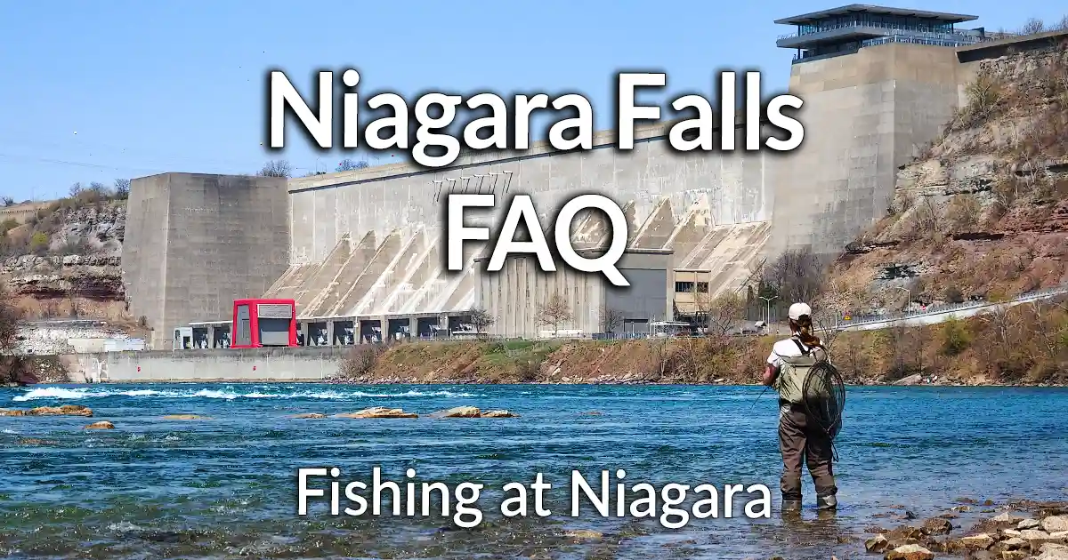 Fishing at Niagara Falls Frequently Asked Questions