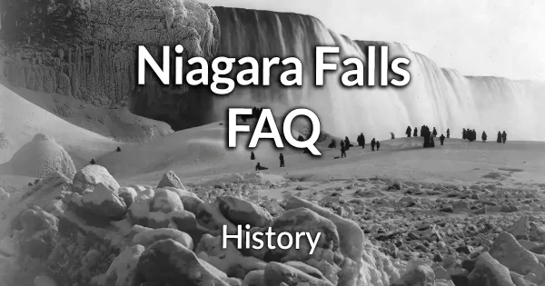 Niagara Falls Frequently Asked Questions on History