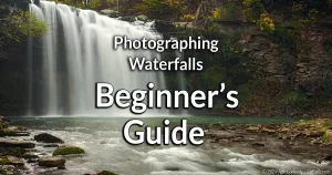 Photographing waterfalls: Beginner's Guide.